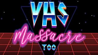 VHS Massacre Too