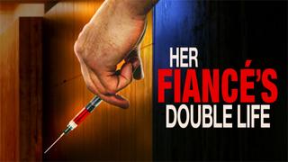 Her Fiancé's Double Life