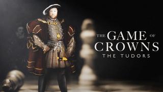 The Game of Crowns: The Tudors