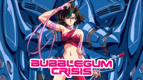 Bubblegum Crisis