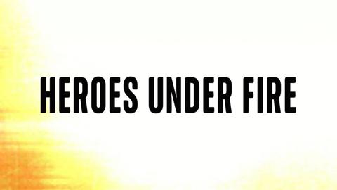 Heroes Under Fire