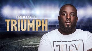  watch Trials to Triumph