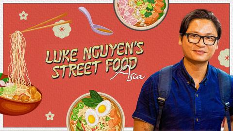 Luke Nguyen's Street Food Asia