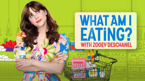 What Am I Eating? With Zooey Deschanel