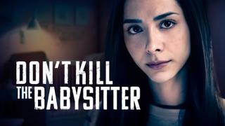 Don't Kill the Babysitter