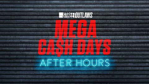Street Outlaws: Mega Cash Days: After Hours