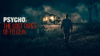  watch Psycho: The Lost Tapes of Ed Gein