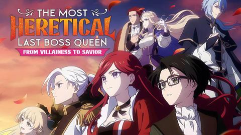 The Most Heretical Last Boss Queen: From Villainess to Savior