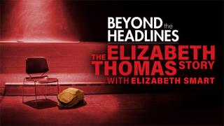  watch Beyond the Headlines: The Elizabeth Thomas Story With Elizabeth Smart