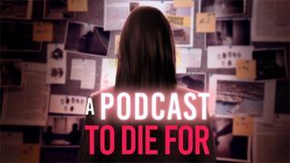 A Podcast to Die For