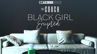Black Girl Erupted