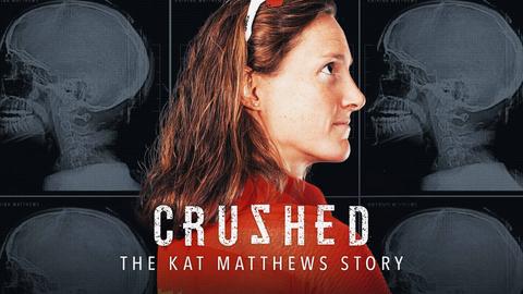 Crushed: The Kat Matthews Story