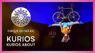 Cirque du Soleil: Kurios: Kurios About