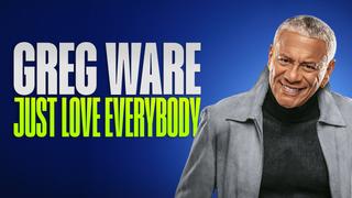 Greg Ware: Just Love Everybody