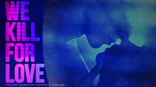 We Kill For Love
