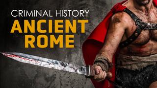 watch Criminal History: Ancient Rome