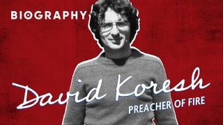 Biography: David Koresh: Preacher of Fire