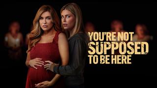 You're Not Supposed to Be Here