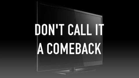 Don't Call It a Comeback