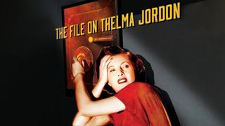 The File on Thelma Jordon