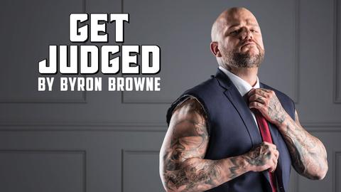 Get Judged by Byron Browne