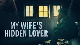 My Wife's Hidden Lover