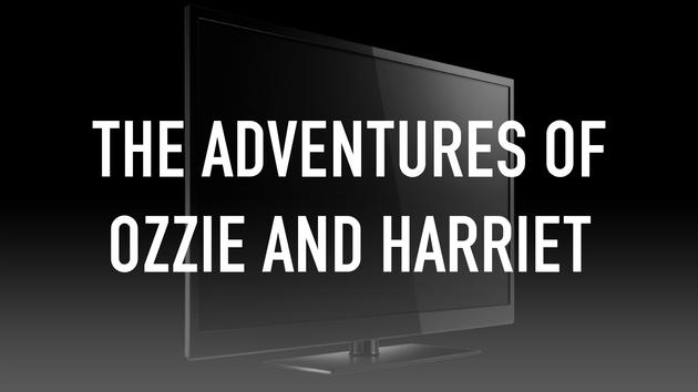 The Adventures of Ozzie and Harriet