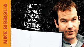 Mike Birbiglia: What I Should Have Said Was Nothing