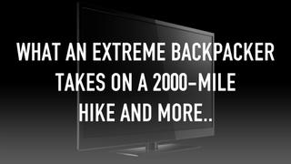 What An Extreme Backpacker Takes on a 2000-Mile Hike And More..