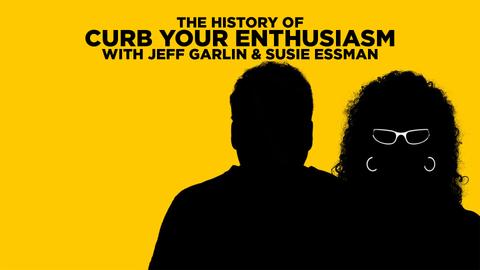 The History of Curb Your Enthusiasm With Jeff Garlin & Susie Essman