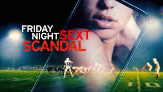  watch Friday Night Sext Scandal