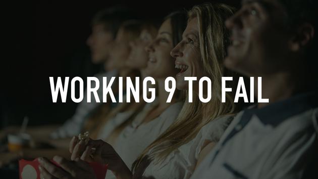 Working 9 to Fail