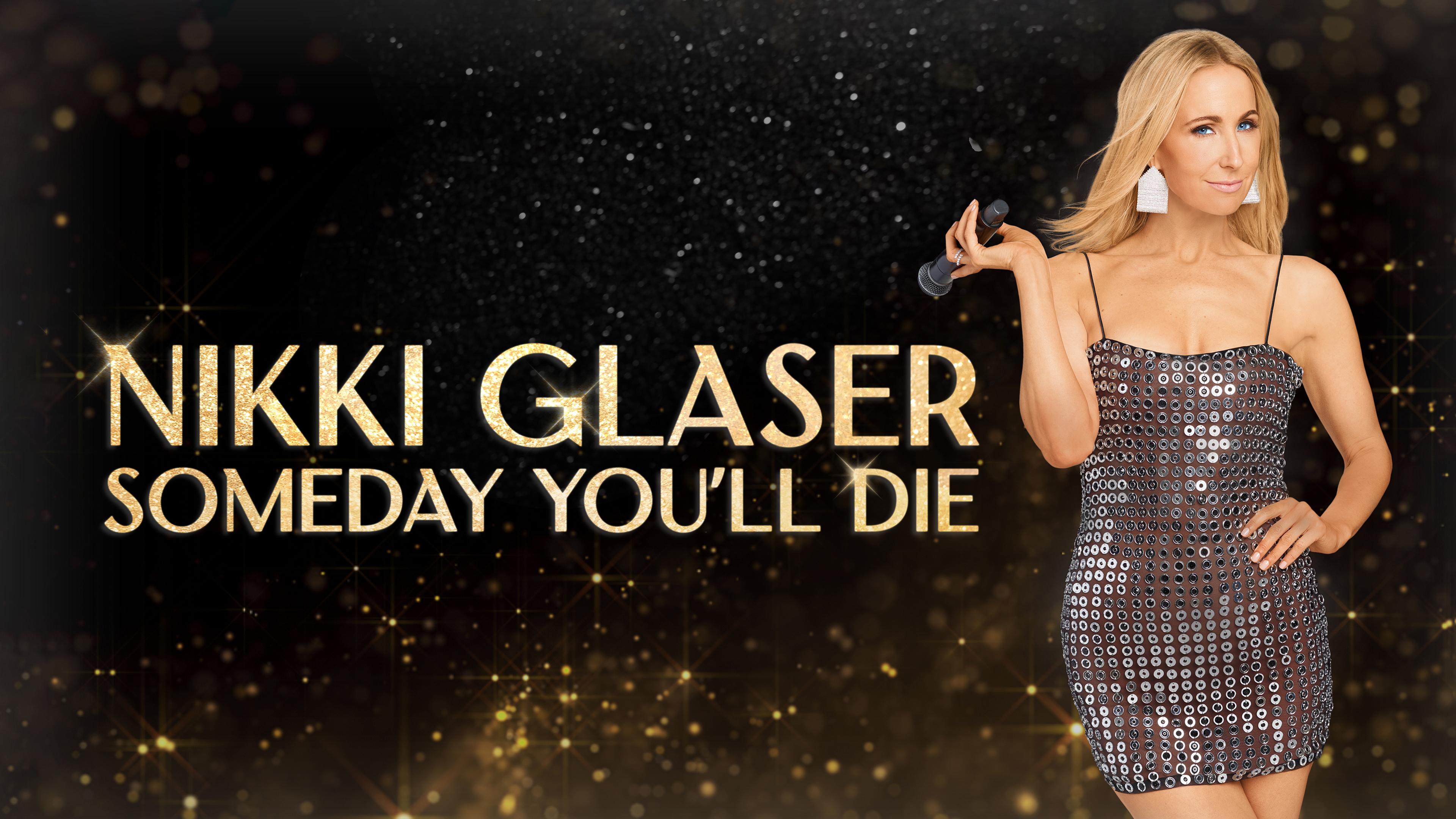 Watch Nikki Glaser: Someday You'll Die Streaming on Philo