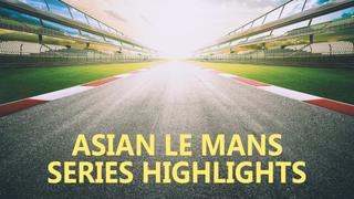 Asian Le Mans Series Highlights