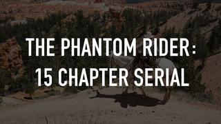 The Phantom Rider: 15 Chapter Serial