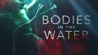Bodies in the Water