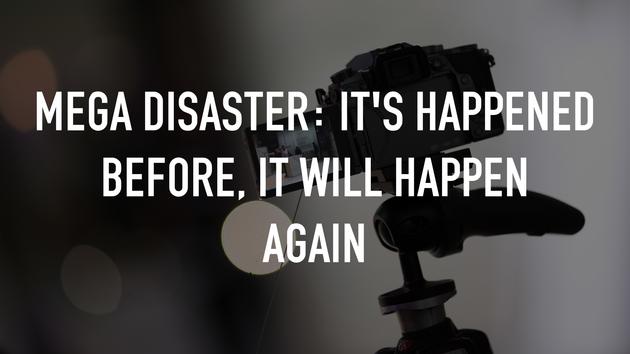 Mega Disaster: It's Happened Before, It Will Happen Again