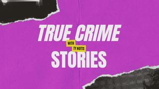 True Crime Stories --Ty Notts