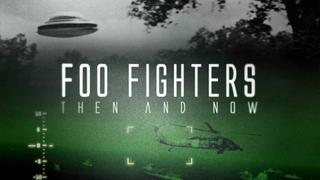 Foo Fighters: Then And Now