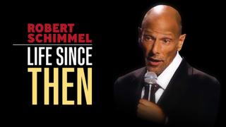 Robert Schimmel: Life Since Then