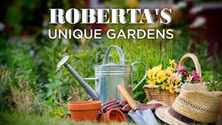  watch Roberta's Unique Gardens
