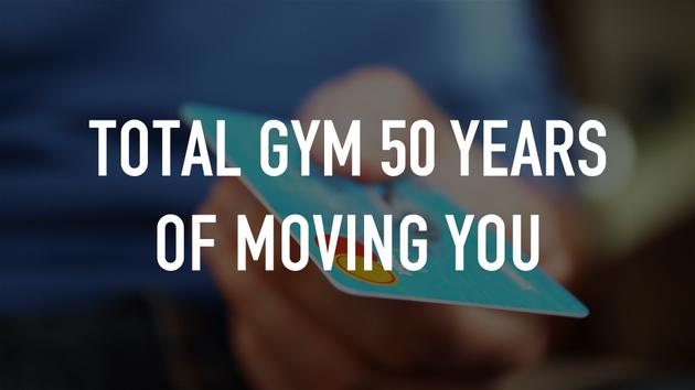 Total Gym 50 Years of Moving You