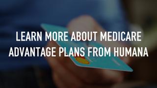 Learn More About Medicare Advantage Plans from Humana