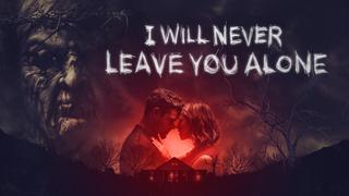 I Will Never Leave You Alone