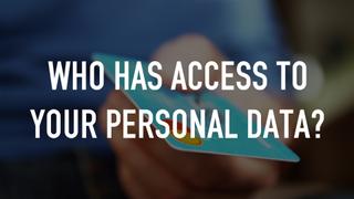 watch Who Has Access to Your Personal Data?