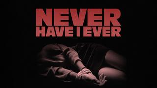 Never Have I Ever