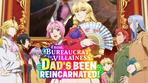 From Bureaucrat To Villainess: Dad's Been Reincarnated!