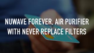 watch NUWAVE FOREVER, AIR PURIFIER WITH NEVER REPLACE FILTERS