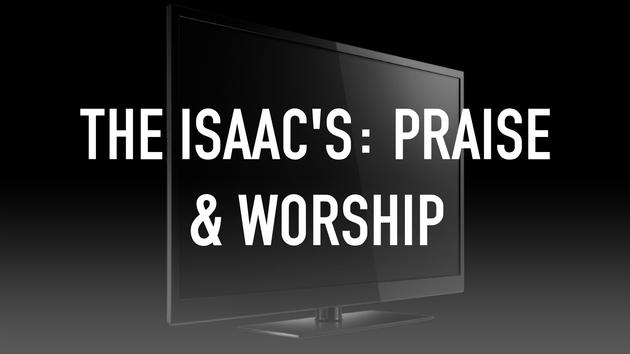 The Isaac's: Praise & Worship