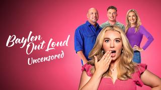 Baylen Out Loud: Uncensored